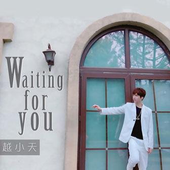 越小天《Waiting for you》MP3音乐歌词下载 Waiting for you专辑